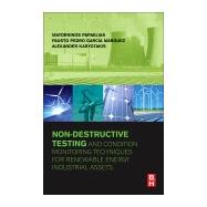 Non-destructive Testing and Condition Monitoring Techniques for Renewable Energy Industrial Assets