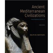 Ancient Mediterranean Civilizations From Prehistory to 640 CE