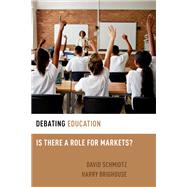 Debating Education Is There a Role for Markets?