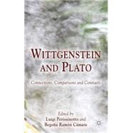 Wittgenstein and Plato Connections, Comparisons and Contrasts