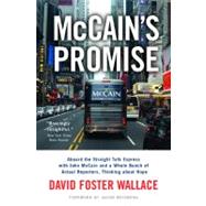 McCain's Promise : Aboard the Straight Talk Express with John Mccain and a Whole Bunch of Actual Reporters, Thinking about Hope