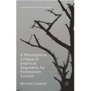 A Philosophical Critique of Empirical Arguments for Postmortem Survival