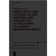 Neue Texte und Studien zu den antiken und frühmittelalterlichen Glaubensbekenntnissen III