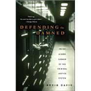 Defending the Damned Inside a Dark Corner of the Criminal Justice System