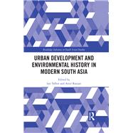 Urban Development and Environmental History in Modern South Asia