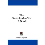 Sisters Lawless V1 : A Novel
