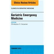 Geriatric Emergency Medicine: An Issue of Clinics in Geriatric Medicine