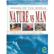 Nature vs. Man : A Look at the Way the World Is Today