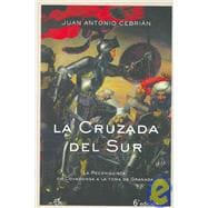 La Cruzada Del Sur/ The Crusade of the South: La Reconquistaz: De Covadonga a la toma de Granada / The Reconquest: Of Covadonga at the taking of Granada