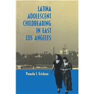 Latina Adolescent Childbearing in East Los Angeles
