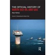 The Official History of North Sea Oil and Gas: Vol. II: Moderating the StateÆs Role