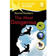 Kingfisher Readers L5: Record Breakers, The Most Dangerous