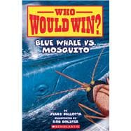 Blue Whale vs. Mosquito (Who Would Win? #29)