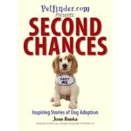 Second Chances : Inspiring Stories of Dog Adoption