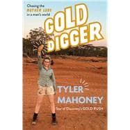 Gold Digger Chasing the Mother Lode in a Man's World book cover, ISBN 9781632280947