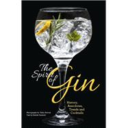 The Spirit of Gin History, Anecdotes, Trends and Cocktails