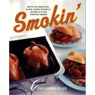 Smokin' : Recipes for Smoking Ribs, Salmon, Chicken, Mozzarella, and More with Your Stovetop Smoker