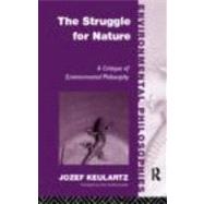 The Struggle for Nature: A Critique of Environmental Philosophy