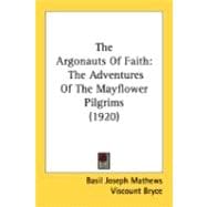 The Argonauts Of Faith: The Adventures of the Mayflower Pilgrims