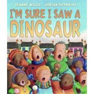 I'm Sure I Saw a Dinosaur