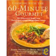 Cooking with the 60-Minute Gourmet : 300 Rediscovered Recipes from Pierre Franey's Classic New York Times Column