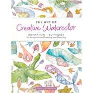 The Art of Creative Watercolor