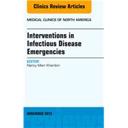 Interventions in Infectious Disease Emergencies, an Issue of Medical Clinics