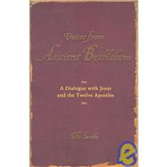 Voices from Ancient Bethlehem : A Dialogue with Jesus and the Twelve Apostles
