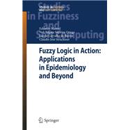 Fuzzy Logic in Action: Applications in Epidemiology and Beyond