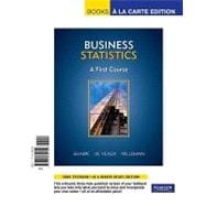 Business Statistics : A First Course, Books a la Carte Edition