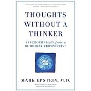 Thoughts Without A Thinker Psychotherapy from a Buddhist Perspective