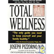 Total Wellness : Improve Your Health by Understanding and Cooperating with Your Body's Natural Healing System