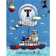 T Is for Tugboat Navigating the Seas from A to Z (Alphabet Books for Kids, Boats and Pirates Books for Children)