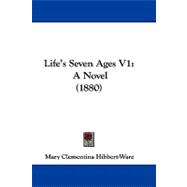 Life's Seven Ages V1 : A Novel (1880)