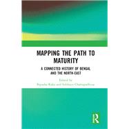 Mapping the Path to Maturity: A Connected History of Bengal and the North-East
