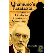 Unamuno's Paratexts: Twisted Guides to Contorted Narratives