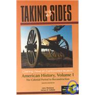 Taking Sides: Clashing Views on Controversial Issues in American History, the Colonial Period to Reconstruction