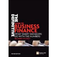 The Definitive Guide to Business Finance What smart managers do with the numbers
