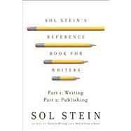Sol Stein's Reference Book for Writers Part 1: Writing, Part 2: Publishing