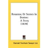 Rosanna; or Scenes in Boston : A Story (1839)