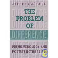 The Problem of Difference: Phenomenology and Poststructuralism
