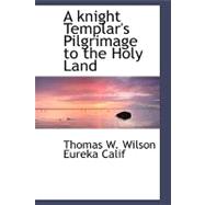 A Knight Templar's Pilgrimage to the Holy Land