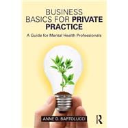 Business Basics for Private Practice: A Guide for Mental Health Professionals book cover, ISBN 9781138690950