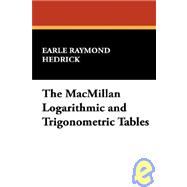 The MacMillan Logarithmic and Trigonometric Tables