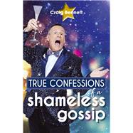 True Confessions of a Shameless  Gossip