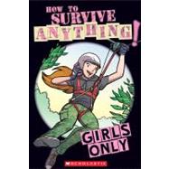Girls Only : How to Survive Anything!