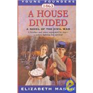1863: A House Divided A Novel of the Civil War