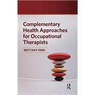 Complementary Health Approaches for Occupational Therapists,9781032960951