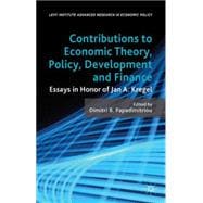 Contributions to Economic Theory, Policy, Development and Finance Essays in Honor of Jan A. Kregel