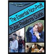 The Essential Non-Profit Public Relations Guide: Tips on Great Public Relations for Non-Profits